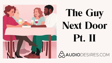 Le voisin d'à côté, 2e partie - Récit audio érotique pour femmes, sexe